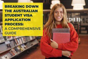 Breaking Down the Australian Student Visa Application Process: A Comprehensive Guide