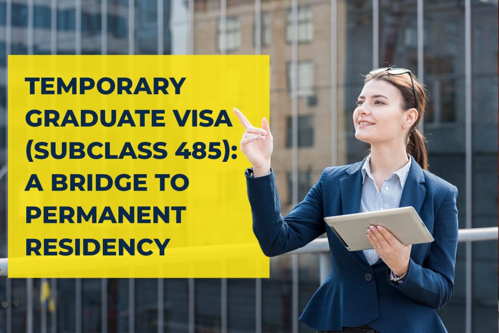 Temporary Graduate Visa (subclass 485): A Bridge to Permanent Residency