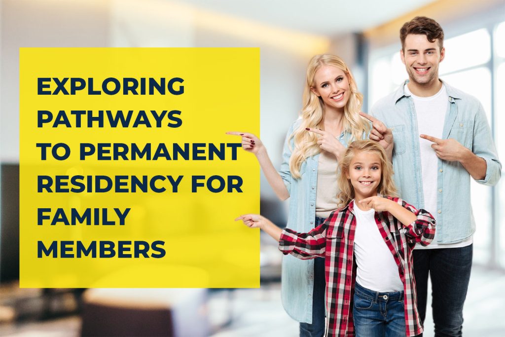Exploring Pathways to Permanent Residency for Family Members