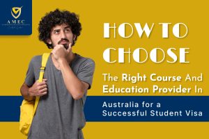 How to Choose the Right Course and Education Provider in Australia for a Successful Student Visa
